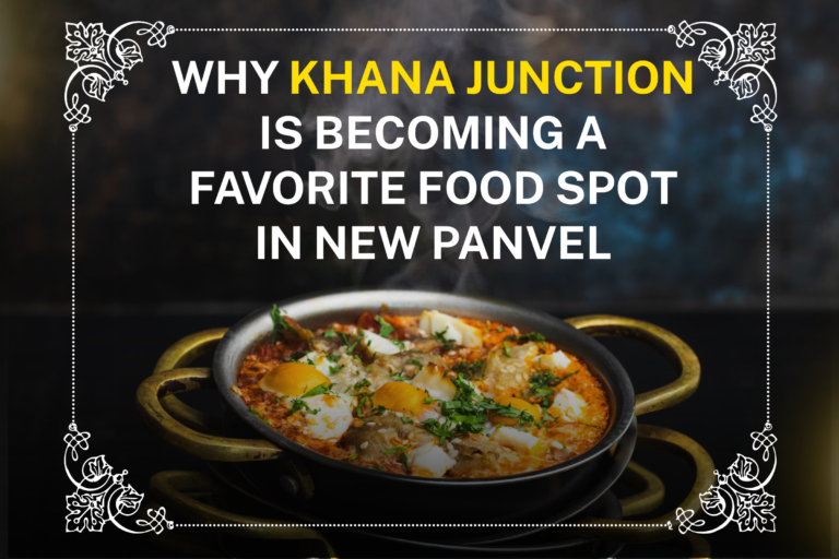 Why Khana Junction is Becoming a Favorite Food Spot in New Panvel