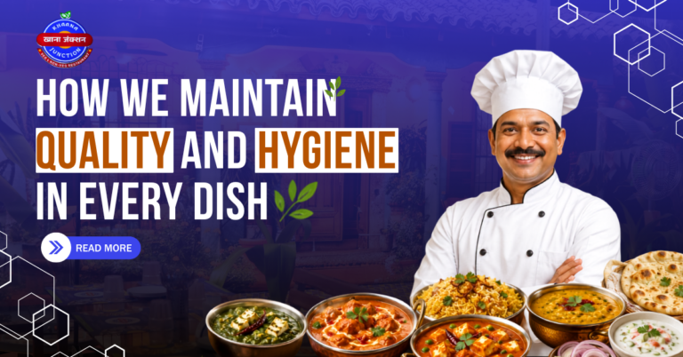 How We Maintain Quality and Hygiene in Every Dish